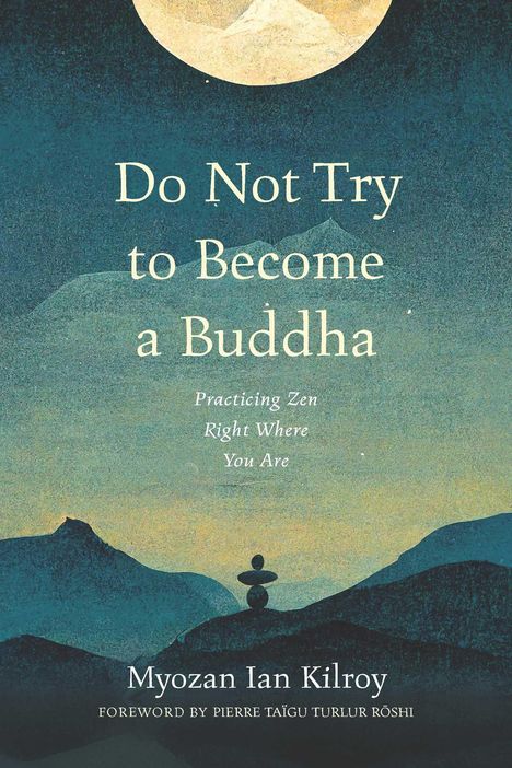 Myozan Ian Kilroy: Do Not Try to Become a Buddha, Buch