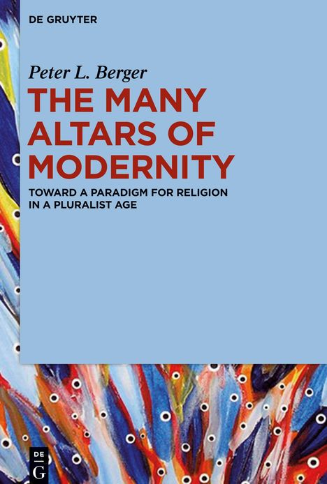 Peter L. Berger: The Many Altars of Modernity, Buch