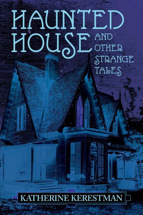 Katherine Kerestman: Haunted House and Other Strange Tales, Buch