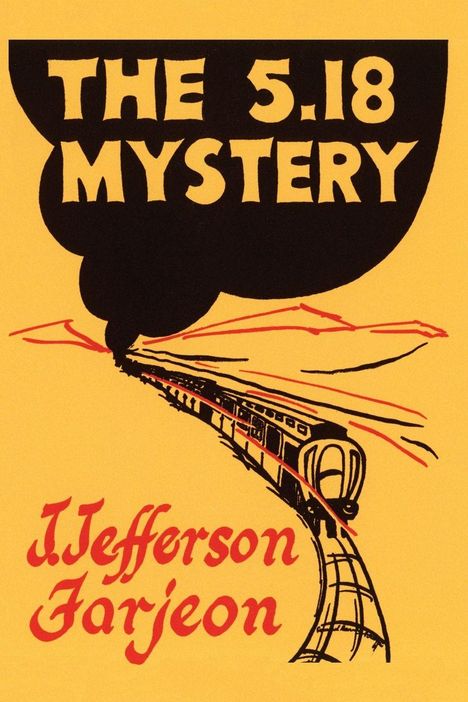 Schwarze Silhouette eines Zugs unter gelbem Himmel, rote Schrift: "The 5.18 Mystery" und "J. Jefferson Farjeon".
