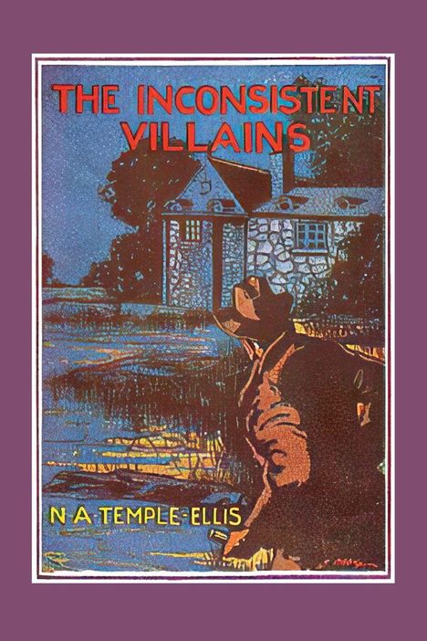 Text: "THE INCONSISTENT VILLAINS" oben, "N A TEMPLE-ELLIS" unten. Illustration: Eine Person mit Hut vor einem Steinhaus.