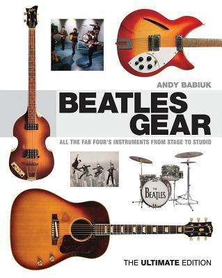 Andy Babiuk: Babiuk Andy Beatles Gear the Ultimate Edition BAM Book, Buch