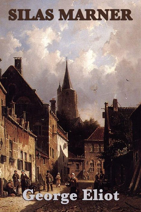 Text: "Silas Marner", "George Eliot". Malerische Straßenszene mit Menschen und Kirchturm im Hintergrund.