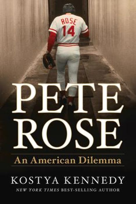 Kostya Kennedy: Pete Rose: An American Dilemma, Buch