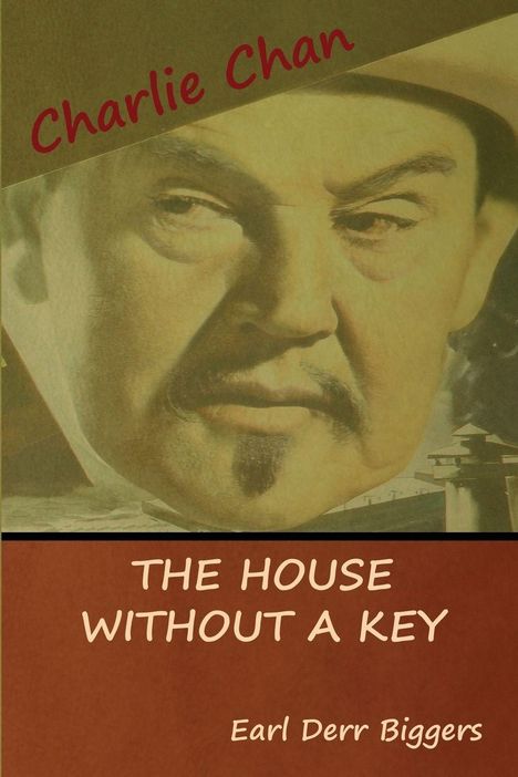 Earl Derr Biggers: The House without a Key (A Charlie Chan Mystery), Buch