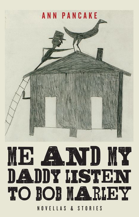 Ann Pancake: Me and My Daddy Listen to Bob Marley, Buch
