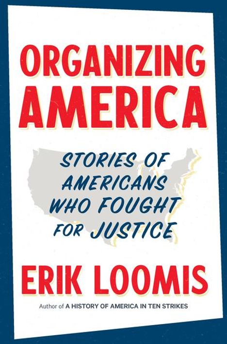 Erik Loomis: Organizing America, Buch