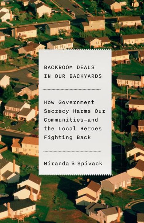 Miranda S Spivack: Backroom Deals in Our Backyards, Buch