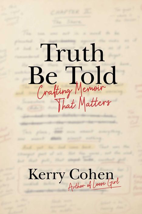 Vordergrund: "Truth Be Told: Crafting Memoir That Matters." Kerry Cohen. Hintergrund: Verschwommener Text.