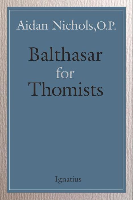 Aidan Nichols: Balthasar for Thomists, Buch