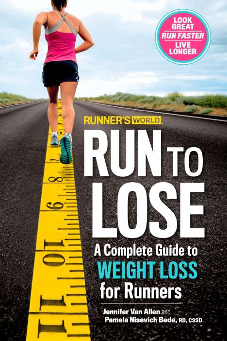 Jennifer van Allen: Runner's World Run to Lose: A Complete Guide to Weight Loss for Runners, Buch