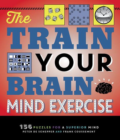 Peter De Schepper: The Train Your Brain Mind Exercise: 156 Puzzles for a Superior Mind, Buch
