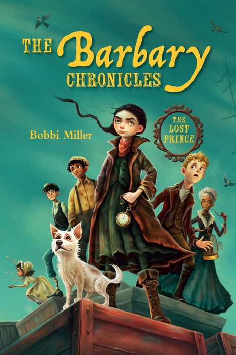 "The Barbary Chronicles: The Lost Prince" von Bobbi Miller. Illustration von mehreren stilisierten Figuren und einem Hund.