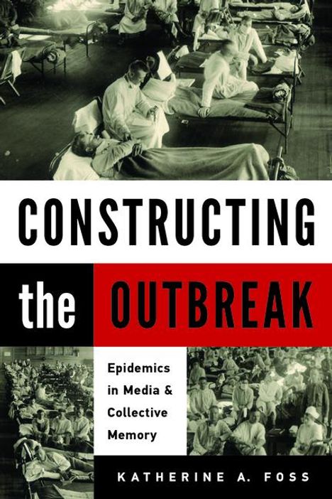 Katherine A Foss: Constructing the Outbreak, Buch