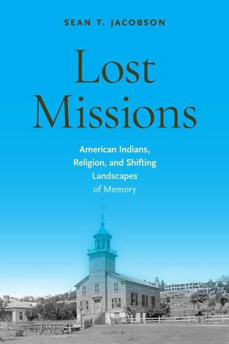 Titel: „Lost Missions: American Indians, Religion, and Shifting Landscapes of Memory.“ Historische Kirche vor blauem Himmel.