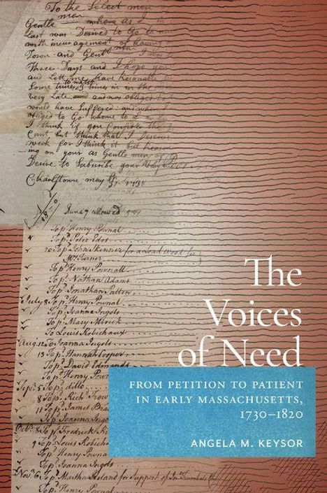 "The Voices of Need: From Petition to Patient in Early Massachusetts, 1730-1820" von Angela M. Keysor. Schriftstücke im Hintergrund.