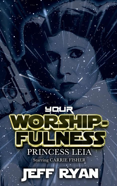 Jeff Ryan: Your Worshipfulness, Princess Leia, Buch