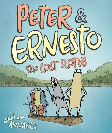 Graham Annable: Peter &amp; Ernesto: The Lost Sloths, Buch