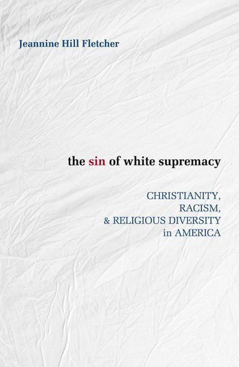 Jeannine Hill Fletcher: Sin of White Supremacy, Buch