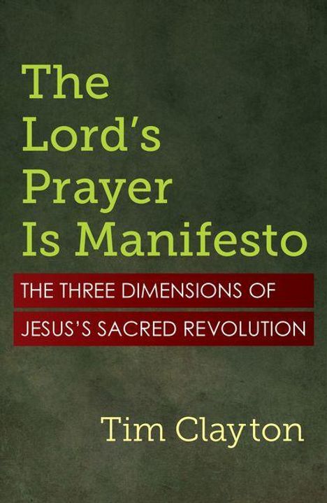 "The Lord's Prayer Is Manifesto" und "The Three Dimensions of Jesus's Sacred Revolution" in grün und rot, Tim Clayton.