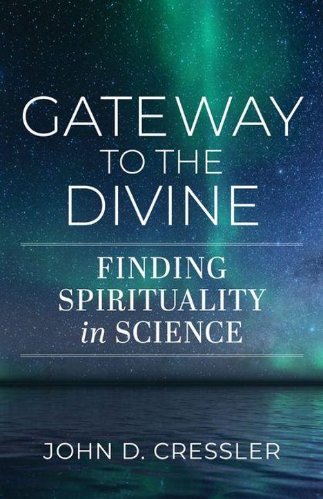 "GATEWAY TO THE DIVINE: FINDING SPIRITUALITY IN SCIENCE" von John D. Cressler. Sternenhimmel, grünlich leuchtend.