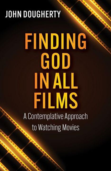 Text: "John Dougherty: Finding God in All Films - A Contemplative Approach to Watching Movies." Filmstreifen als Dekoration.