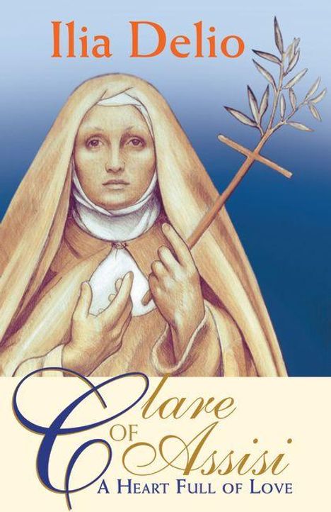 Texte: "Ilia Delio", "Clare of Assisi", "A Heart Full of Love". Illustration einer Frau mit Kreuz und Zweig.