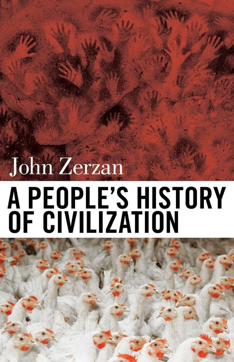 John Zerzan: A People's History Of Civilization, Buch