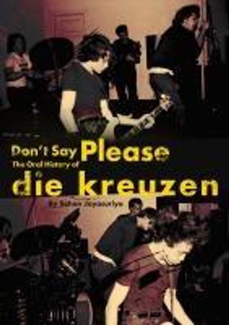 Sahan Jayasuriya: Don't Say Please -- The Oral History of Die Kreuzen, Buch