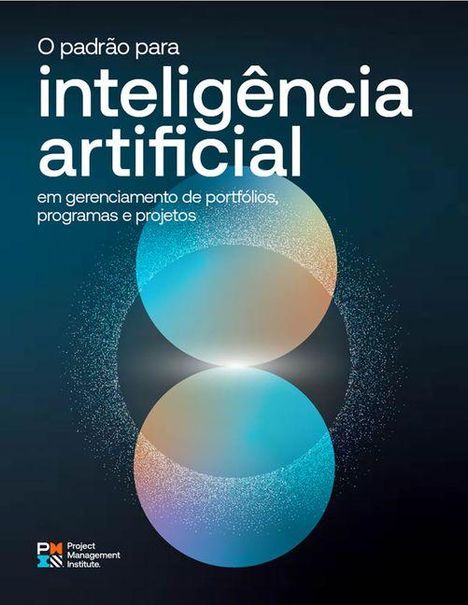 "O padrão para inteligência artificial em gerenciamento de portfólios, programas e projetos". Grafik zeigt ein abstraktes Muster aus überlappenden Kreisen in Blau und Orange. Unten links ein Logo des Project Management Institute.