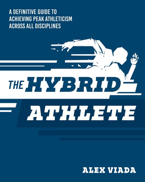 Alex Viada: The Hybrid Athlete, Buch