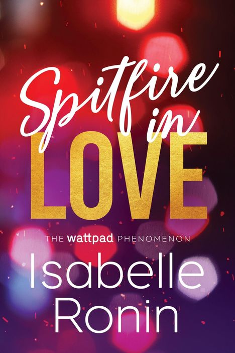 "Spitfire in Love", "The Wattpad Phenomenon", "Isabelle Ronin". Farbenfrohe Lichter im Hintergrund.