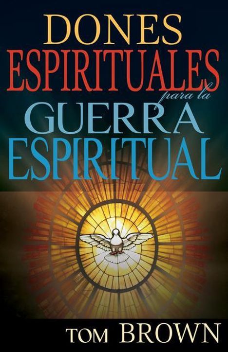 Tom Brown: Dones Espirituales Para La Guerra Espiritual, Buch