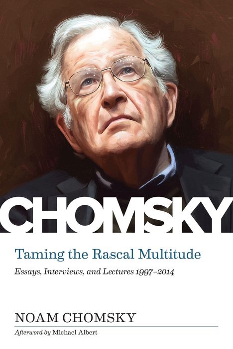 Noam Chomsky: Taming The Rascal Multitude, Buch