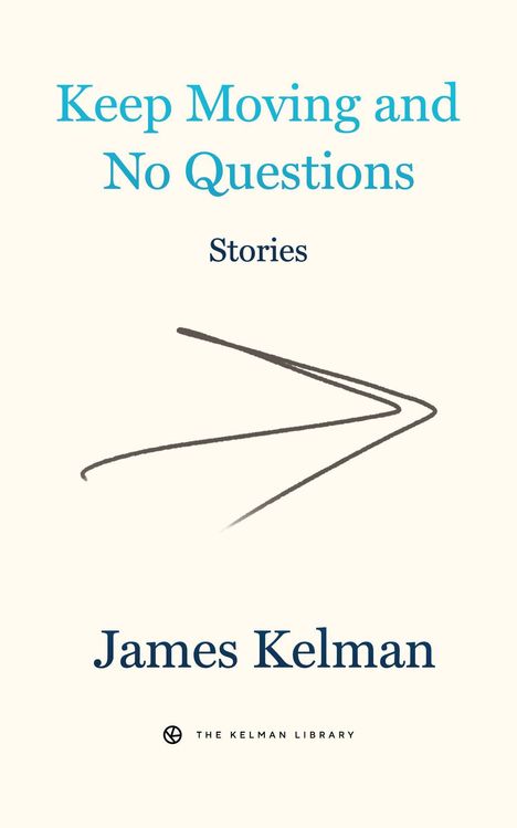 James Kelman: Keep Moving And No Questions, Buch