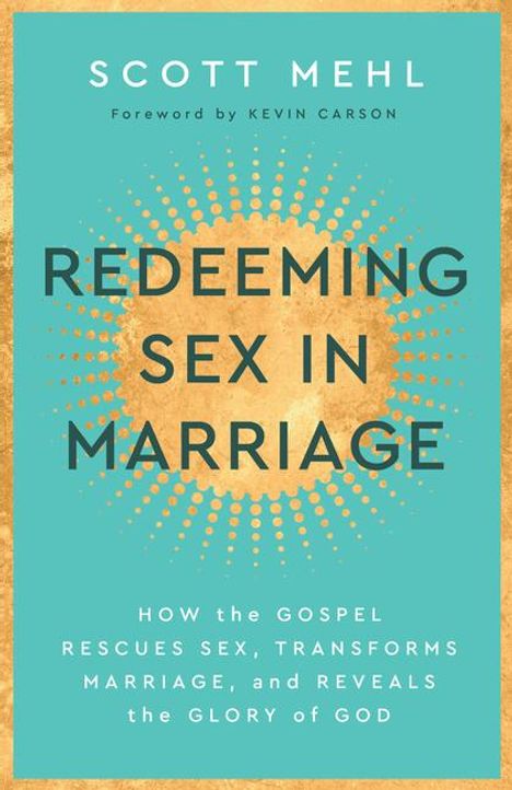 Scott Mehl: Redeeming Sex in Marriage, Buch