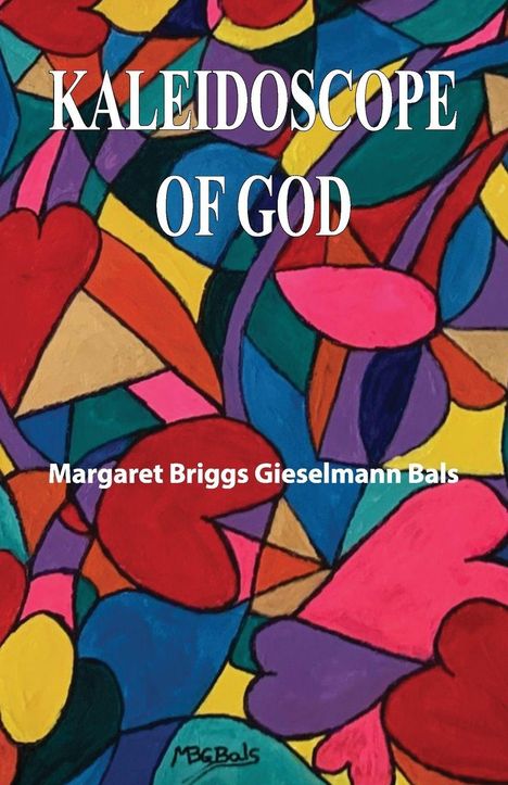 "Kaleidoscope of God" und "Margaret Briggs Gieselmann Bals" in großen Buchstaben auf einem bunten, abstrakten Hintergrund.