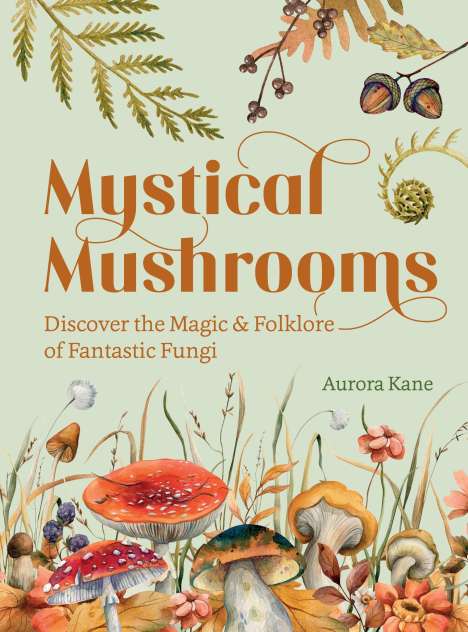 Aurora Kane: Mystical Mushrooms, Buch