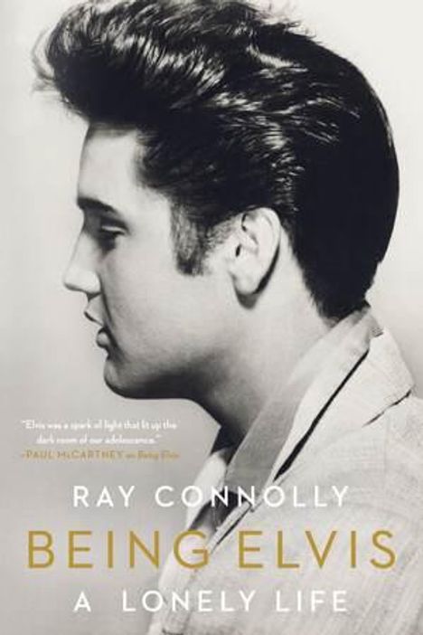 "Ray Connolly BEING ELVIS A LONELY LIFE" in goldener Schrift neben einem Profilfoto eines Mannes mit Tolle.
