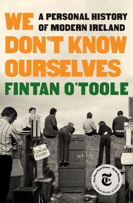 Fintan O'Toole: We Don't Know Ourselves: A Personal History of Modern Ireland, Buch