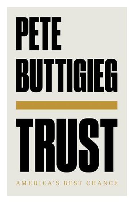 Pete Buttigieg: Trust: America's Best Chance, Buch