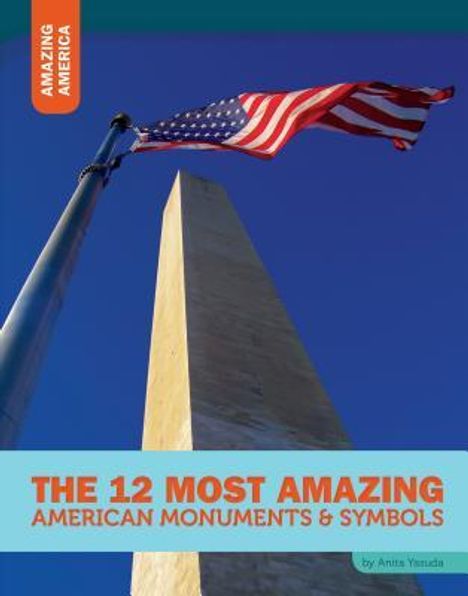 Anita Yasuda: The 12 Most Amazing American Monuments & Symbols, Buch