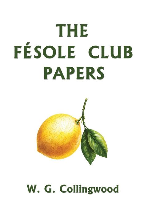 Text: THE FÉSOLE CLUB PAPERS. W. G. Collingwood. Illustration: Eine einzelne gelbe Zitrone mit Blättern.