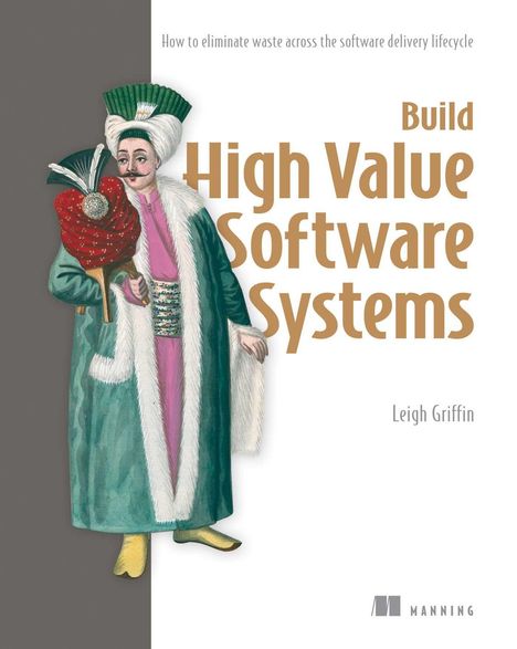 Buchtitel: "Build High Value Software Systems" von Leigh Griffin. Eine Illustration eines osmanischen Mannes in traditioneller Kleidung.