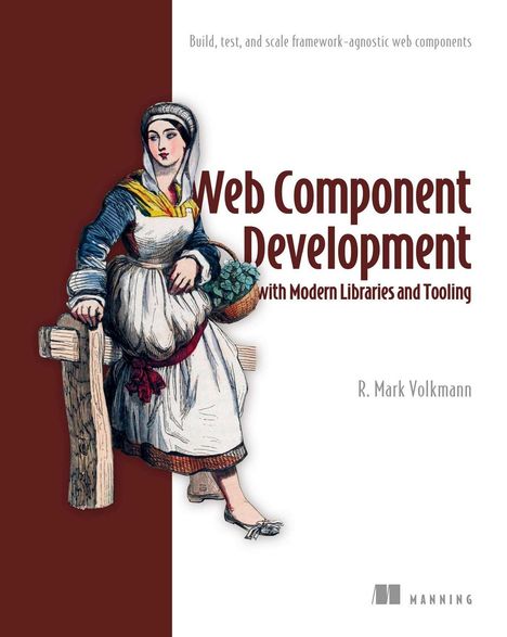 „Web Component Development with Modern Libraries and Tooling“ von R. Mark Volkmann. Illustration einer Frau in historischer Kleidung.