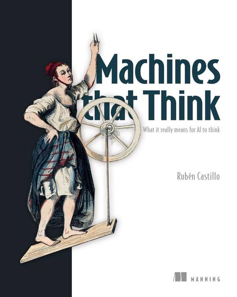 „Machines that Think“; „What it really means for AI to think“; „Rubén Castillo“. Illustration: Frau mit Spinnrad.