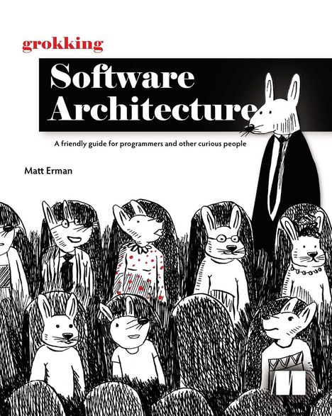 Text: "grokking Software Architecture: A friendly guide for programmers and other curious people. Matt Erman." Illustration: Tiere in einem Theater.