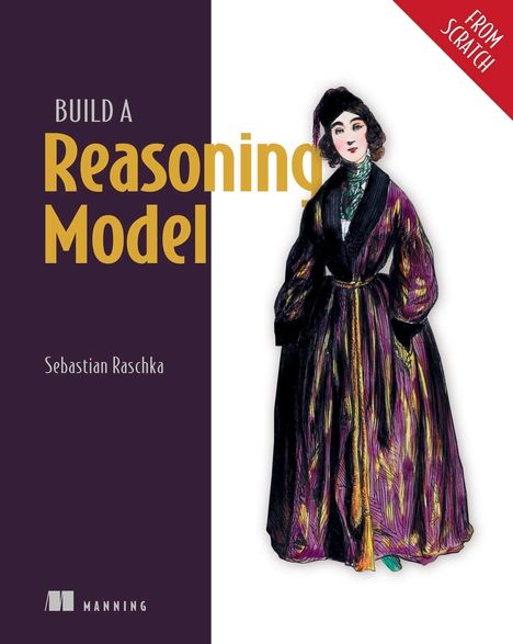 Text: "Build a Reasoning Model", "Sebastian Raschka", "From Scratch". Illustration: Frau in farbenfrohem Gewand.
