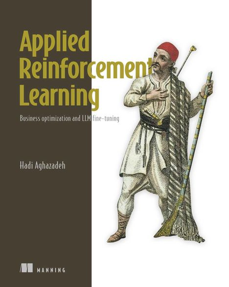 "Applied Reinforcement Learning. Business optimization and LLM fine-tuning. Hadi Aghazadeh. Illustration eines Mannes in traditioneller Kleidung."