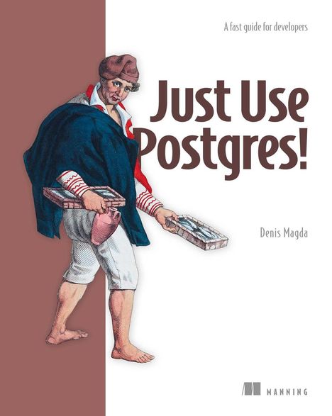 Denis Magda: Just Use Postgres!, Buch